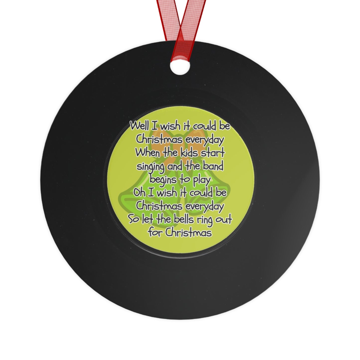 "I Wish It Could Be Christmas Everyday" Jingle Jangle Christmas Song Ornament