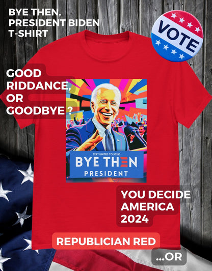 BYE THEN PRESIDENT BIDEN !