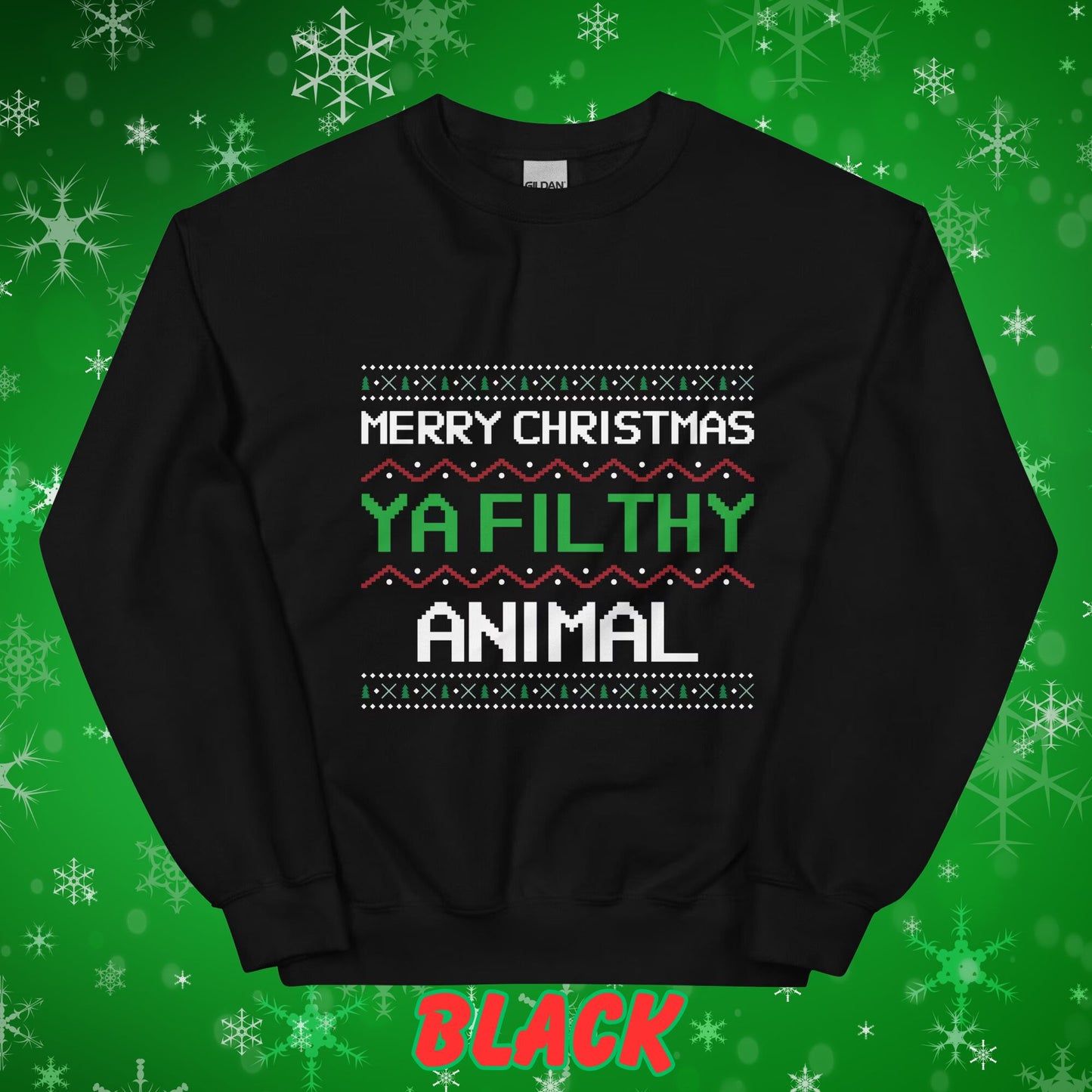 Merry Christmas You Filthy Animal Unisex Ugly Christmas Sweatshirt