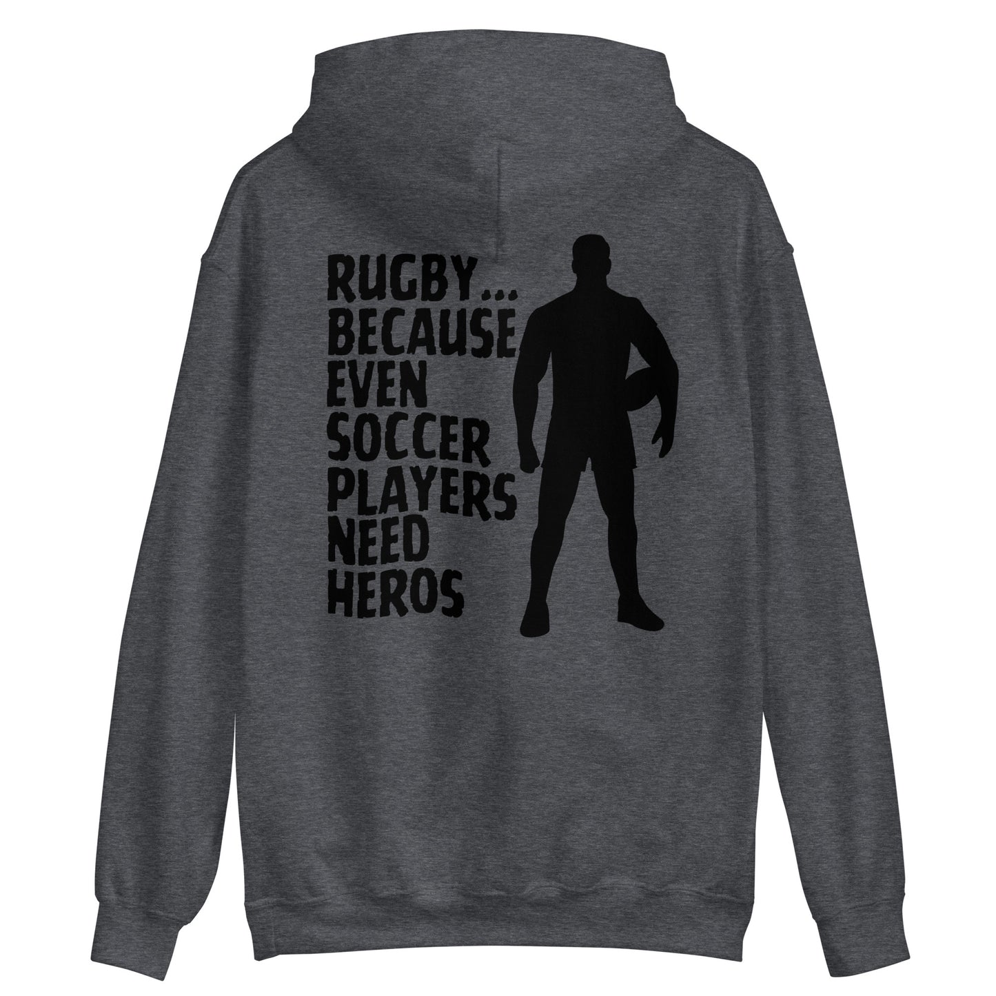 Rugby Because Even Soccer Players Need Heros Unisex Hoodie
